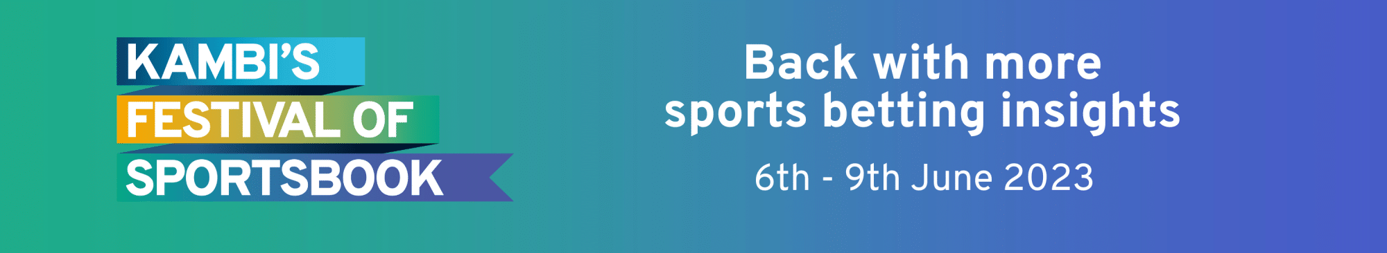 Kambi's Festival of Sportsbook banner featuring the words 'back with more sports betting insights 6th - 9th June 2023' infront of a green and blue ombre background.
